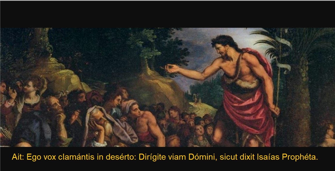 Ait: Ego vox clamántis in desérto: Dirígite viam Dómini, sicut dixit ...