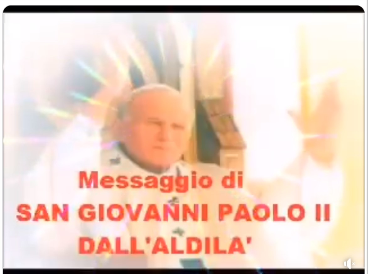 UN POSSIBILE MESSAGGIO DI GIOVANNI PAOLO II DAL PARADISO: [BERGOGLIO] E ...